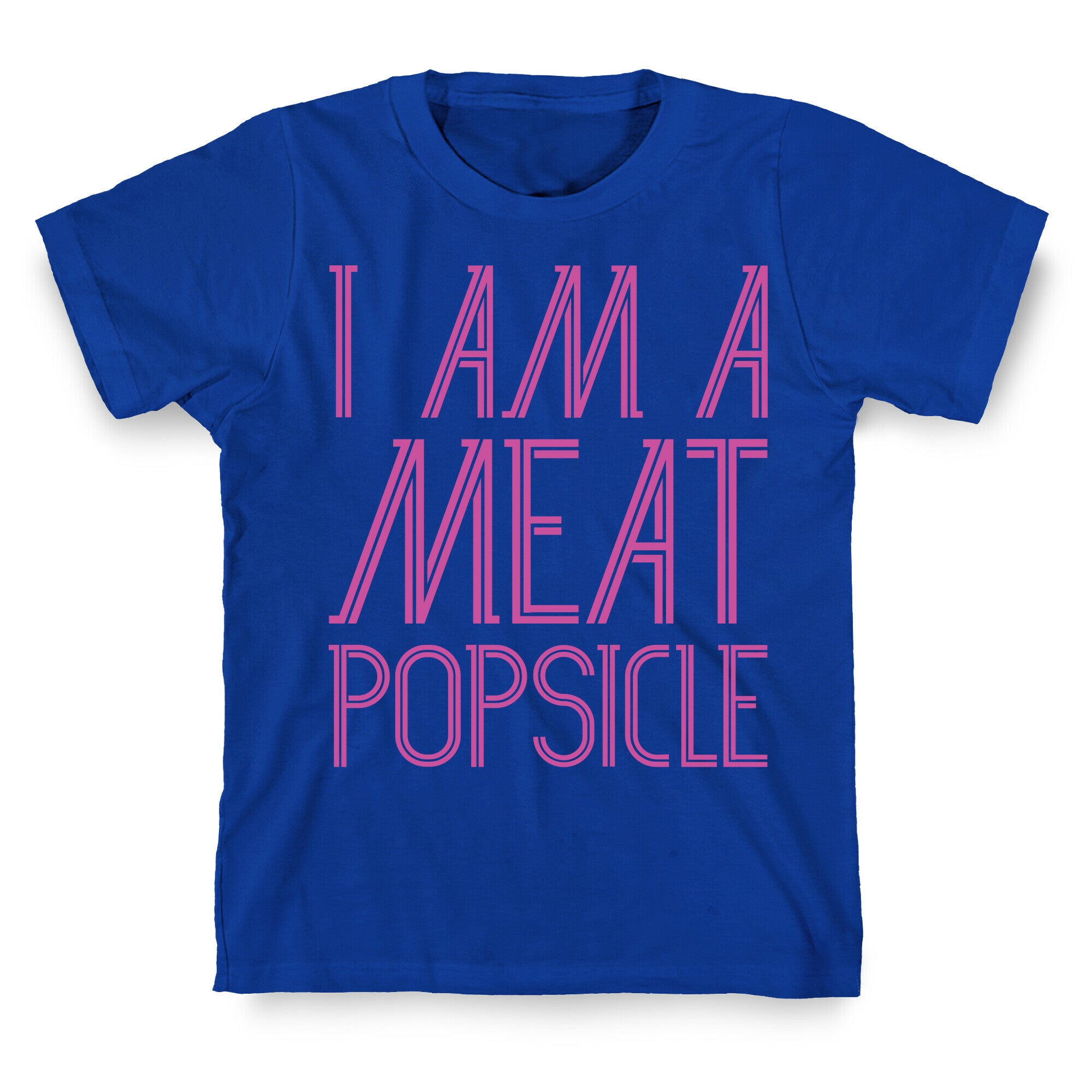 I Am A Meat Popsicle T-Shirt